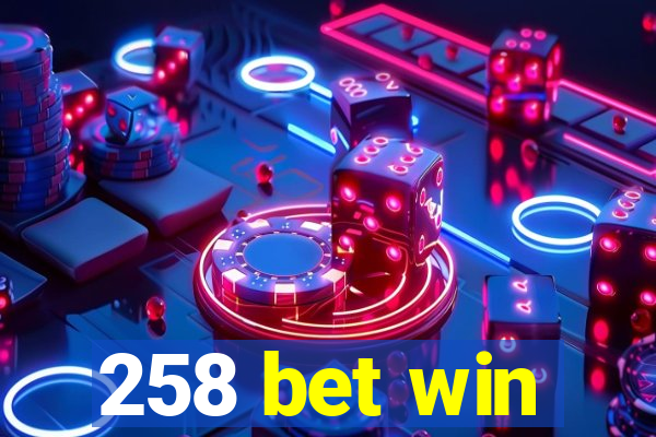 258 bet win